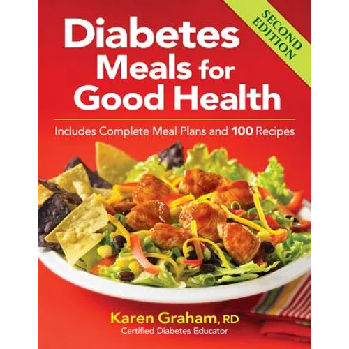 Diabetes Meals for Good Health: Includes Complete Meal Plans and 100 Recipes - Paperback