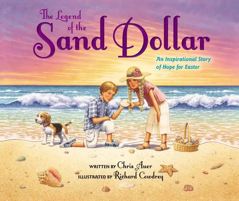 The Legend of the Sand Dollar, Newly Illustrated Edition: An Inspirational Story of Hope for Easter - Hardcover