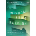 Wisdom from Babylon: Leadership for the Church in a Secular Age - Paperback