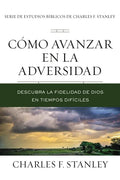 Cómo Avanzar En La Adversidad: Descubra La Fidelidad de Dios En Tiempos Difíciles - Paperback