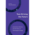 Test-Driving the Future: Autonomous Vehicles and the Ethics of Technological Change - Paperback