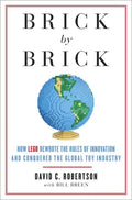 Brick by Brick: How LEGO Rewrote the Rules of Innovation and Conquered the Global Toy Industry - Paperback