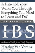 The First Year: Ibs (Irritable Bowel Syndrome): An Essential Guide for the Newly Diagnosed - Paperback