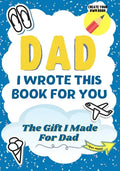 Dad, I Wrote This Book For You: A Child's Fill in The Blank Gift Book For Their Special Dad Perfect for Kid's 7 x 10 inch - Paperback