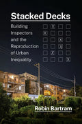 Stacked Decks: Building Inspectors and the Reproduction of Urban Inequality - Paperback