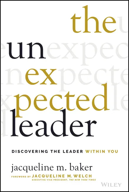 The Unexpected Leader: Discovering the Leader Within You - Hardcover