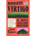 Horizontal Vertigo: A City Called Mexico - Paperback