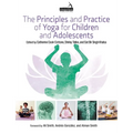 The Principles and Practice of Yoga for Children and Adolescents - Paperback
