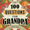 100 Questions for Grandpa: A Journal to Inspire Reflection and Connection - Hardcover