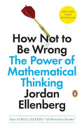 How Not to Be Wrong: The Power of Mathematical Thinking - Paperback