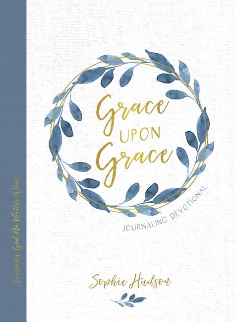 Grace Upon Grace Journaling Devotional: Trusting God No Matter What - Hardcover
