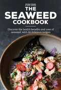 The Seaweed Cookbook: Discover the Health Benefits and Uses of Seaweed, with 50 Delicious Recipes - Hardcover