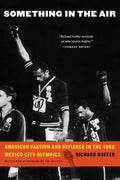 Something in the Air: American Passion and Defiance in the 1968 Mexico City Olympics - Paperback