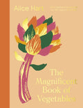 The Magnificent Book of Vegetables: How to Eat a Rainbow Every Day - Hardcover