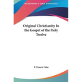 Original Christianity In the Gospel of the Holy Twelve - Hardcover