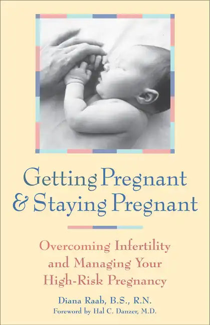 Getting Pregnant & Staying Pregnant: Overcoming Infertility and Managing Your High-Risk Pregnancy - Paperback