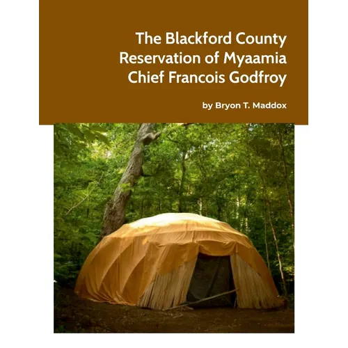 The Blackford County Reservation of Myaamia Chief Francois Godfroy - Paperback