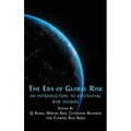 The Era of Global Risk: An Introduction to Existential Risk Studies - Hardcover