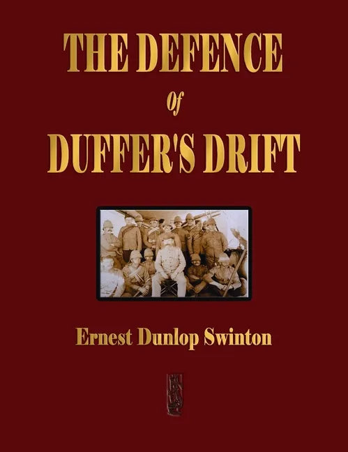 The Defence Of Duffer's Drift - A Lesson in the Fundamentals of Small Unit Tactics - Hardcover
