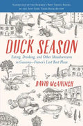 Duck Season: Eating, Drinking, and Other Misadventures in Gascony--France's Last Best Place - Paperback
