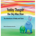 Hobby Thought the Sky Was Blue: The Adventures of Hobby and Claire - Hardcover