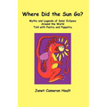 Where Did the Sun Go? Myths and Legends of Solar Eclipses Around the World Told with Poetry and Puppetry - Hardcover