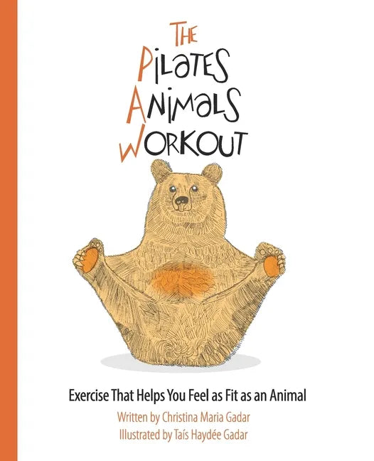 The Pilates Animals Workout: Exercise That Helps You Feel as Fit as an Animal - Paperback