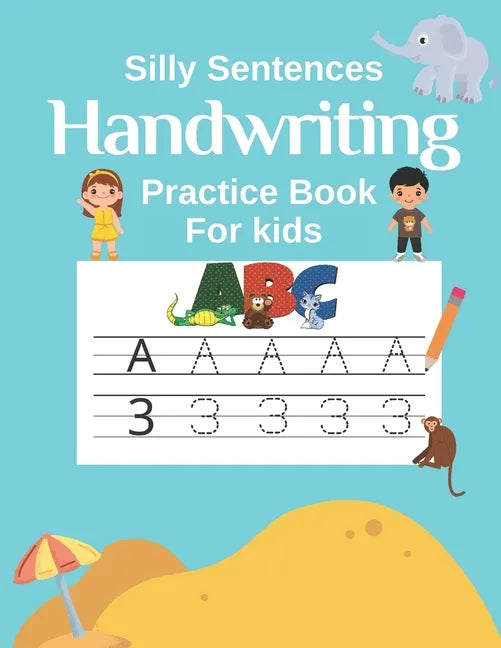 Handwriting Practice Book for Kids (Silly Sentences): Penmanship and Writing Workbook for Kindergarten, 1st, 2nd, 3rd and 4th Grade: Learn and Laugh b - Paperback