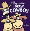Let's Sing a Lullaby with the Brave Cowboy - Hardcover