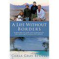 A Life Without Borders: By sailboat, planes, train, and RV, a funny and inspiring tale of a family's quest to escape the boundaries of their ordinary - Paperback
