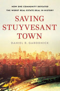Saving Stuyvesant Town: How One Community Defeated the Worst Real Estate Deal in History - Hardcover