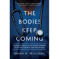 The Bodies Keep Coming: Dispatches from a Black Trauma Surgeon on Racism, Violence, and How We Heal - Hardcover