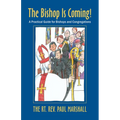 The Bishop Is Coming!: A Practical Guide for Bishops and Congregations - Paperback