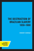 The Destruction of Brazilian Slavery 1850 - 1888 - Paperback