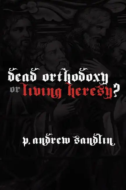 Dead Orthodoxy or Living Heresy? - Paperback
