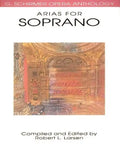 Arias for Soprano - G. Schirmer Opera Anthology Vocal Collection Classical Soprano Sheet Music and Songbook for Singers - Paperback