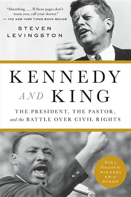 Kennedy and King: The President, the Pastor, and the Battle Over Civil Rights - Paperback