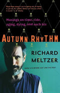 Autumn Rhythm: Musings on Time, Tide, Aging, Dying, and Such Biz - Paperback