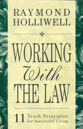 Working with the Law: 11 Truth Principles for Successful Living - Paperback