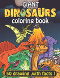 Giant Dinosaurs coloring book: 100 full page Dinosaurs with facts. coloring pages for adult kids and teens. - Paperback