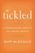 Tickled: A Commonsense Guide to the Present Moment - Hardcover