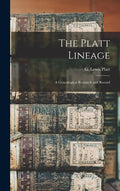 The Platt Lineage: a Genealogical Research and Record - Hardcover