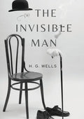 The Invisible Man: A science fiction novel by H. G. Wells about a scientist able to change a body's refractive index to that of air so th - Paperback