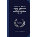 Xenophon, With an English Translation by Carleton L. Brownson Volume 3, bk. 4-7 - Hardcover