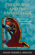 The Church and the Racial Divide: Reflections of an African American Catholic Bishop - Paperback