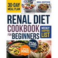 Renal Diet Cookbook for Beginners: A Complete Guide to Thriving with Kidney Disease Through a Collection of Healthy & Tasty Low Sodium, Potassium, and - Paperback
