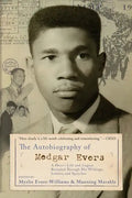 The Autobiography of Medgar Evers: A Hero's Life and Legacy Revealed Through His Writings, Letters, and Speeches - Paperback