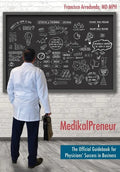 MedikalPreneur: The Official Guidebook for Physicians' Success in Business - Hardcover