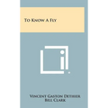 To Know A Fly - Hardcover