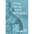 Liturgy, Theurgy, and Active Participation - Hardcover